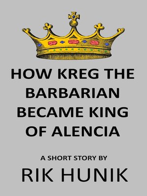 cover image of How Kreg the Barbarian Became King of Alencia